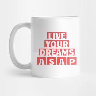 Live Your Dream ASAP Mug